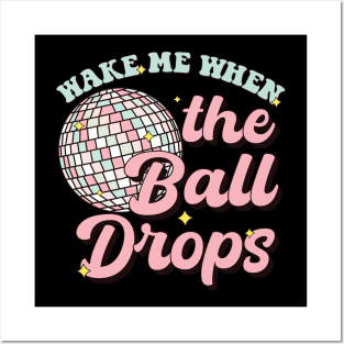 Wake Me When The Ball Drops Posters and Art